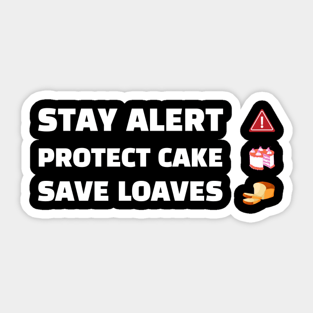 Stay Alert Protect Cake Save Loaves Sticker by Helena Morpho 